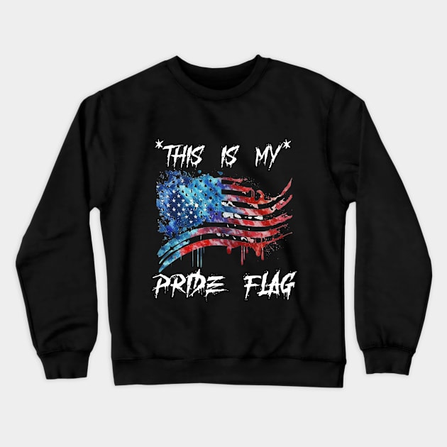 This Is My Pride Flag | 4th of July USA | American Patriotic Crewneck Sweatshirt by Pomorino